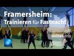 Framersheim: Trainieren für Fastnacht| tagesthemen mittendrin