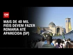 Aparecida (SP) deve receber mais de 40 mil romeiros para o dia 12 de Outubro | CNN PRIME TIME