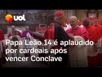 Papa Leão 14 é aplaudido por cardeais após vencer Conclave; veja vídeo