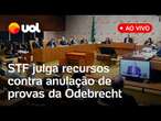 STF AO VIVO: Supremo julga recursos contra a anulação de provas do acordo da Odebrecht; acompanhe