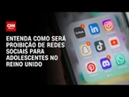 Reino Unido anuncia proibição de redes sociais para menores de 16 anos; entenda | CNN PRIME TIME