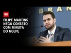 Filipe Martins nega ao STF ter tido contato com minuta do golpe | CNN 360º