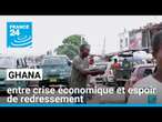 Ghana : entre crise économique et espoir de redressement • FRANCE 24