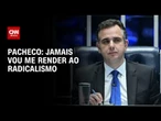 “Eu jamais vou me render ao radicalismo”, diz Rodrigo Pacheco | CNN PRIME TIME