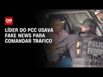 Entenda como fake news ajudou Tuta a se esconder na Bolívia e comandar PCC | LIVE CNN