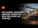 Análise: Mercado doméstico deve ser opção ao tarifaço | CNN NOVO DIA