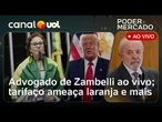 Advogado de Zambelli ao vivo; tarifaço ameaça suco de laranja do Brasil e+ | Poder e Mercado