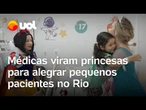 Médicas viram princesas para alegrar pequenos pacientes em hospital do Rio de Janeiro; vídeo