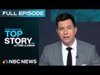 Top Story with Tom Llamas - March 4 | NBC News NOW