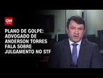 Defesa de Anderson Torres diz à CNN que acredita na absolvição do ex-ministro | BASTIDORES CNN