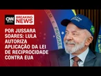Lula autoriza processo de retaliação contra EUA | CNN PRIME TIME