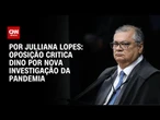 Oposição critica Dino por nova investigação da pandemia | CNN ARENA