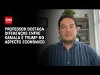 Professor destaca diferenças entre Kamala e Trump no aspecto econômico | BASTIDORES CNN