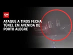 Tiroteio fecha túnel em avenida movimentada de Porto Alegre | CNN 360°