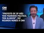 “Prefeito de SP não tem padrinho político, tem aliados”, diz Ricardo Nunes à CNN | LIVE CNN