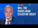 Israel-Iran ceasefire: Is the shaky start to be expected and will it hold long-term?