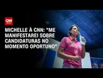 "Me manifestarei sobre candidaturas no momento oportuno", diz Michelle Bolsonaro à CNN | BASTIDORES