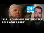 Foto de Trump vestido de papa gera revolta nas redes sociais | O POVO News