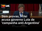 Javier Milei acusa, sem provas, Brasil e México de financiarem 'campanha contra a Argentina'
