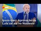 Aprovação de Lula cai até entre apoioadores no Nordeste, diz pesquisa Ipsos-Ipec; veja análises