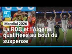 Mondial 2026 : La RDC et l'Algérie qualifiées au bout du suspense • FRANCE 24