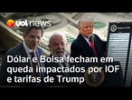 Dólar cai e Bolsa sobe com crise do IOF, aumento das tarifas e temor de queda nos juros dos EUA