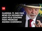 Clarissa: PL das Fake News foi deixado de lado para priorizar agenda econômica | BASTIDORES CNN