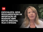 Entenda como funciona a nova proposta de “importação de lixo” | CNN PRIME TIME