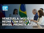 Imagens mostram encontro de Múcio com Delcy; Brasil promete ajudar a Venezuela l O POVO NEWS
