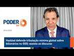 Haddad defende tributação mínima global sobre bilionários no G20; assista ao discurso