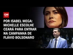 Michelle escolhe Ceará para entrar na campanha de Flávio Bolsonaro | BASTIDORES CNN
