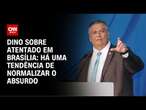 Dino sobre atentado em Brasília: Há uma tendência de normalizar o absurdo | CNN NOVO DIA