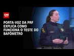 17 anos da Lei Seca: Especialista explica como funciona o teste do bafômetro | LIVE CNN