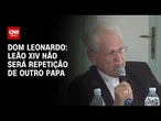 Leão XIV não será repetição de outro papa, diz Dom Leonardo Steiner | BASTIDORES CNN