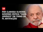 Crise em torno do PL Antifacção se acirra e governo fala em "caos jurídico" | LIVE CNN
