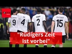 "Rüdigers Zeit ist vorbei": Wer Nagelsmanns neuer Schlüsselspieler sein sollte