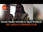 Olho para vocês e vejo força, diz Janja a evangélicas