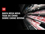 Ministério da Agricultura nega nova tarifa da China sobre carne brasileira | CNN AGRO NEWS