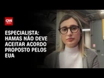 Hamas não deve aceitar acordo proposto pelos EUA, diz especialista | WW