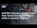 Novas imagens mostram Oruam esmurrando carro da polícia após impedir apreensão de adolescente