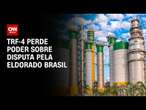 TRF-4 perde poder sobre disputa pela Eldorado Brasil | AGORA CNN