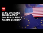 União Europeia trabalha para manter tarifas baixas | CNN NOVO DIA