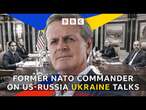 US-Russia talks: Ex-Nato commander criticises US President Trump’s Ukraine plans | BBC News