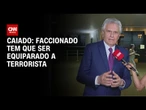 Facções precisam ser equiparadas ao terrorismo, afirma Ronaldo Caiado | CNN ARENA