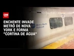 Enchente invade metrô de Nova York e forma "cortina de água" | CNN BRASIL
