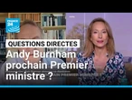 Andy Burnham prochain Premier ministre au Royaume-Uni ? • FRANCE 24