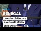 Au Sénégal, un collectif s’insurge contre l'arrivée de Macky Sall à Dakar • FRANCE 24