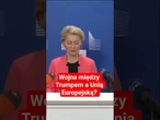 Wojna między Trumpem a Unią Europejską