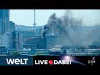 WELT LIVE DABEI: Großbrand in der Berliner City