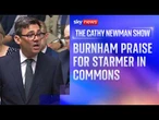 Burnham praises Starmer in first Commons appearance since return | The Cathy Newman Show